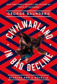 Cover image for CivilWarLand in Bad Decline: Stories and a Novella
