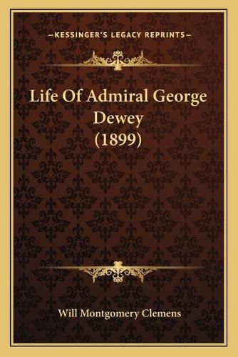 Cover image for Life of Admiral George Dewey (1899)