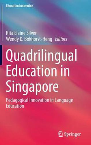 Cover image for Quadrilingual Education in Singapore: Pedagogical Innovation in Language Education