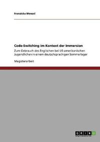 Cover image for Code-Switching im Kontext der Immersion: Zum Gebrauch des Englischen bei US-amerikanischen Jugendlichen in einem deutschsprachigen Sommerlager