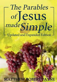 Cover image for The Parables of Jesus Made Simple: Updated and Expanded Edition