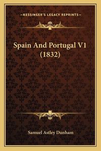 Cover image for Spain and Portugal V1 (1832)