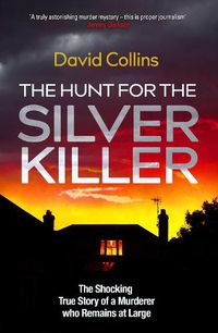 Cover image for The Hunt for the Silver Killer: The Shocking True Story of a Murderer who Remains at Large