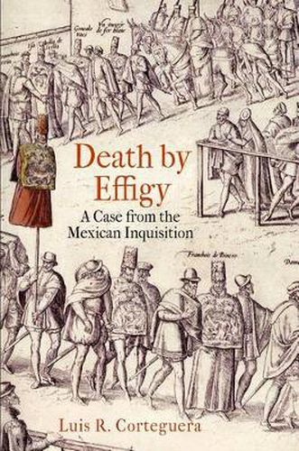 Cover image for Death by Effigy: A Case from the Mexican Inquisition