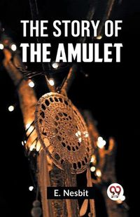 Cover image for The Story of the Amulet