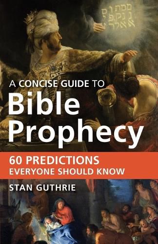 Cover image for A Concise Guide to Bible Prophecy: 60 Predictions Everyone Should Know