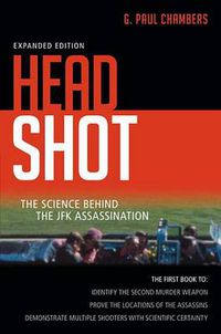 Cover image for Head Shot: The Science Behind the JFK Assassination