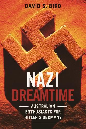 Cover image for Nazi Dreamtime: Australian Enthusiasts for Hitler's Germany
