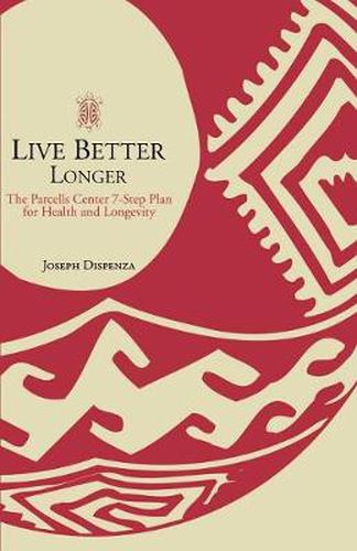 Live Better Longer: The Parcells Center Seven-Step Plan for Health and Longevity