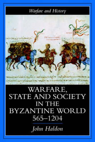 Cover image for Warfare, State and Society in the Byzantine World, 565-1204