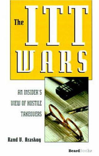 Cover image for The Itt Wars: An Insider's View of Hostile Takeovers