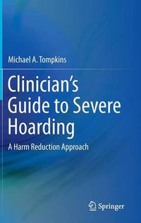 Cover image for Clinician's Guide to Severe Hoarding: A Harm Reduction Approach