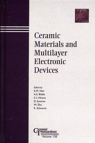 Ceramic Materials and Multilayer Electronic Devices: Proceedings of the Symposium Held at the 105th Annual Meeting of the American Ceramic Society, April 27-30, 2003, in Nashville, Tennessee