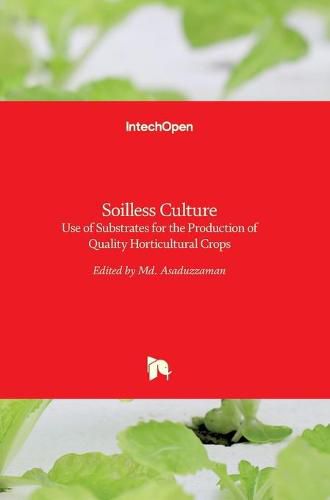 Cover image for Soilless Culture: Use of Substrates for the Production of Quality Horticultural Crops