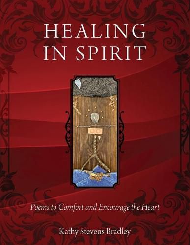 Healing In Spirit: Poems to Comfort and Encourage the Heart