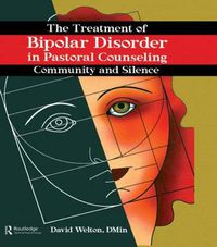 Cover image for The Treatment of Bipolar Disorder in Pastoral Counseling: Community and Silence