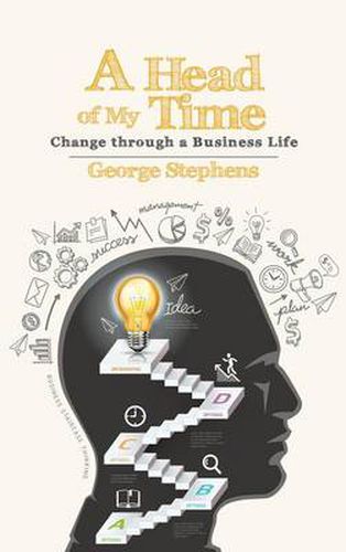 Cover image for A Head of My Time: Change Through a Business Life