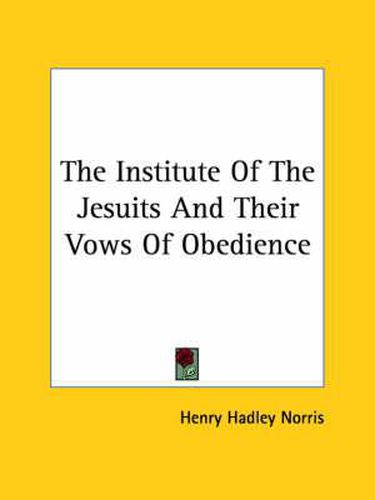 Cover image for The Institute of the Jesuits and Their Vows of Obedience