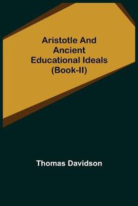 Cover image for Aristotle and Ancient Educational Ideals (Book-II)