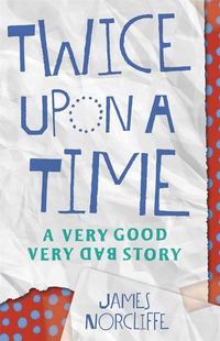 Cover image for Twice Upon a Time: A very good very bad story