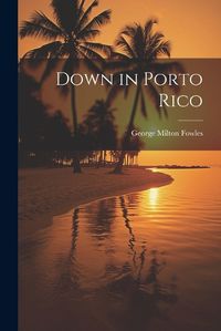 Cover image for Down in Porto Rico