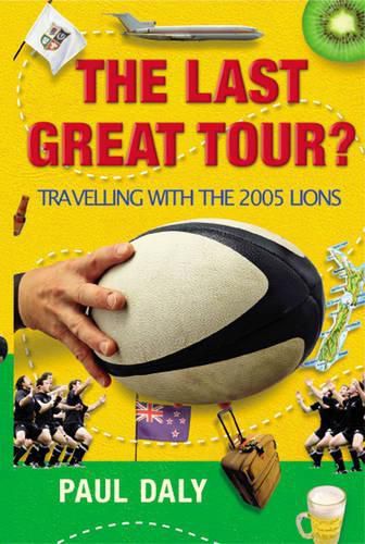Cover image for The Last Great Tour? Travelling with the 2005 Lions