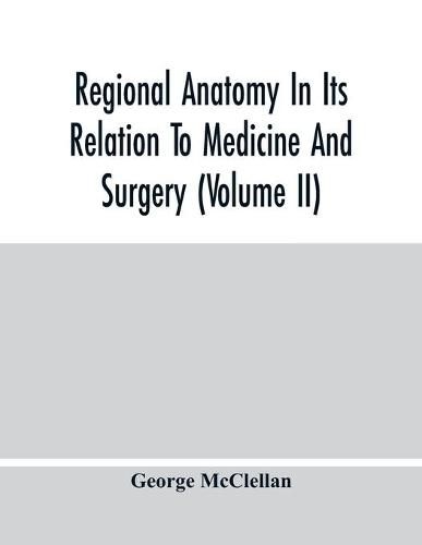 Cover image for Regional Anatomy In Its Relation To Medicine And Surgery (Volume Ii)