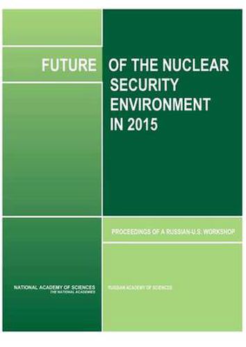 Future of the Nuclear Security Environment in 2015: Proceedings of a Russian-U.S. Workshop