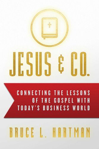 Cover image for Jesus & Co.: Connecting the Lessons of The Gospel with Today's Business World