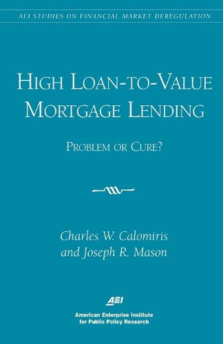 Cover image for High Loan-to-Value Mortgage Lending: Problem or Cure?