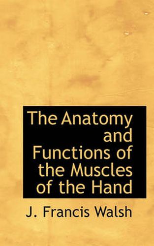 Cover image for The Anatomy and Functions of the Muscles of the Hand