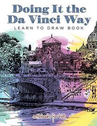 Cover image for Doing It the Da Vinci Way: Learn to Draw Book