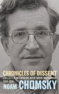 Cover image for Chronicles of Dissent: Interviews with David Barsamian, 1984-1996