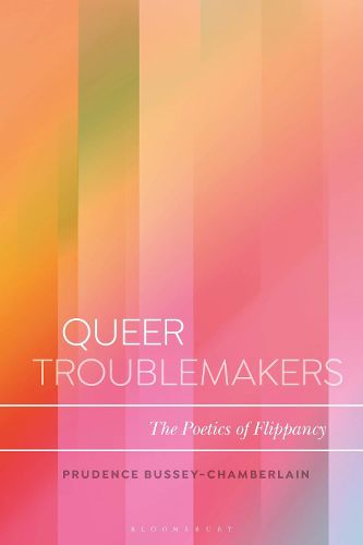 Cover image for Queer Troublemakers: The Poetics of Flippancy