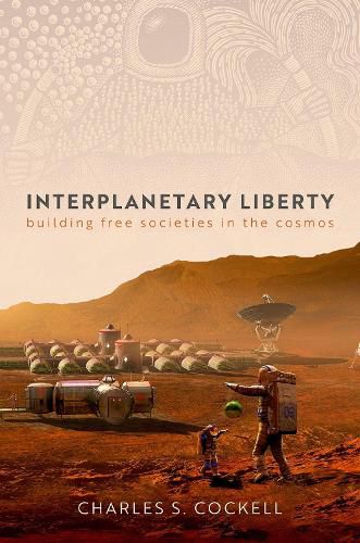 Interplanetary Liberty: Building Free Societies in the Cosmos