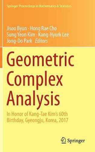 Geometric Complex Analysis: In Honor of Kang-Tae Kim's 60th Birthday, Gyeongju, Korea, 2017