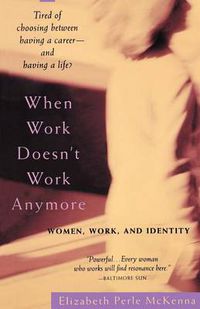 Cover image for When Work Doesn't Work Anymore: Women, Work, and Identity