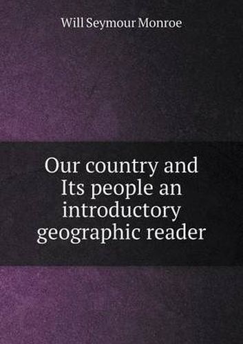 Cover image for Our country and Its people an introductory geographic reader