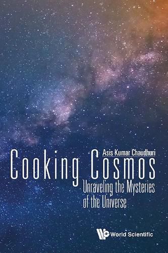 Cover image for Cooking Cosmos: Unraveling The Mysteries Of The Universe