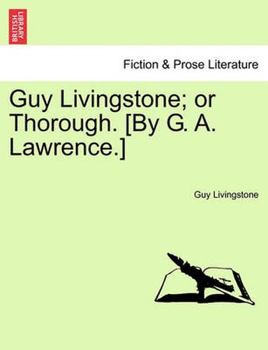 Cover image for Guy Livingstone; Or Thorough. [By G. A. Lawrence.]