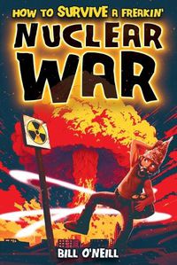 Cover image for How To Survive A Freakin' Nuclear War