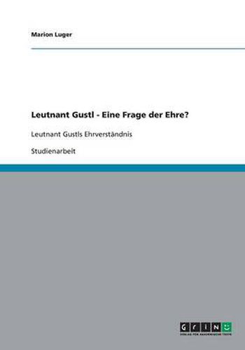 Cover image for Leutnant Gustl - Eine Frage der Ehre?: Leutnant Gustls Ehrverstandnis