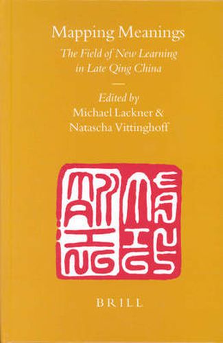 Cover image for Mapping Meanings: The Field of New Learning in Late Qing China