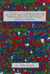 Cover image for Snow on Sugarcane: The Evolution of West Indian Poetry in Britain