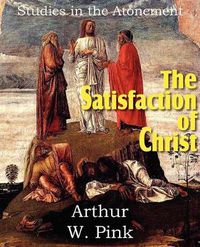 Cover image for The Satisfaction of Christ, Studies in the Atonement