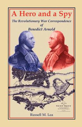 Cover image for A Hero and a Spy: The Revolutionary War Correspondence of Benedict Arnold