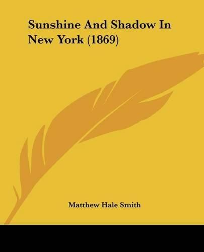 Cover image for Sunshine and Shadow in New York (1869)