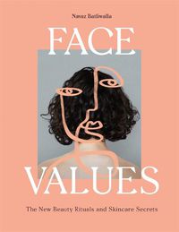 Cover image for Face Values: Beauty Rituals and Skincare Secrets