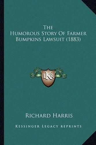 The Humorous Story of Farmer Bumpkins Lawsuit (1883)