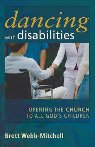 Cover image for Dancing with Disabilities: Opening the Church to All God's Children